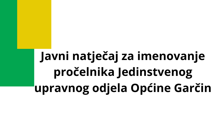 Javni natječaj za imenovanje pročelnika Jedinstvenog upravnog odjela Općine Garčin