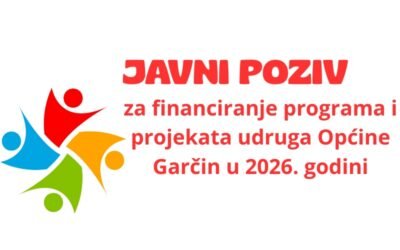 JAVNI POZIV za podnošenje prijava za financiranje programa i projekata udruga Općine Garčin u 2026. godini