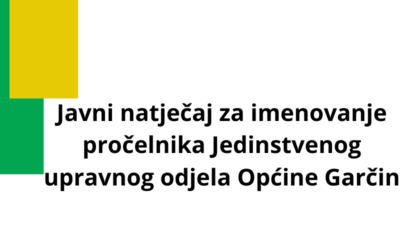 Javni natječaj za imenovanje pročelnika Jedinstvenog upravnog odjela Općine Garčin