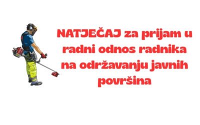 NATJEČAJ za prijam u radni odnos radnika na održavanju javnih površina na određeno vrijeme u trajanju od šest mjeseci