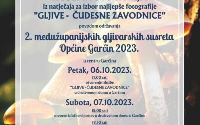 Poziv na izložbu fotografija “GLJIVE – ČUDESNE ZAVODNICE” u povodu održavanja “2. međužupanijskih gljivarskih susreta Općine Garčin 2023” 06. i 07. listopada