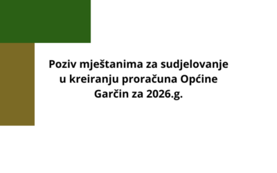 Poziv mještanima za sudjelovanje u kreiranju proračuna Općine Garčin za 2026.g.